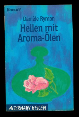 gebrauchtes Buch – Ryman, Danièle – Heilen mit Aromaölen