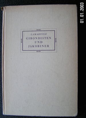 antiquarisches Buch – lamartine – Girondisten und Jakobiner  in 38 Portraits mit 40 Stichen von Auguste Raffet, herausgegeben und übertragen von Alfred Neumann