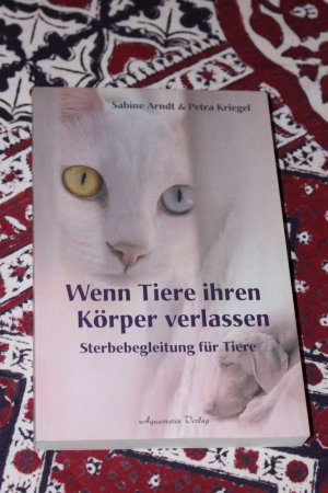 gebrauchtes Buch – Arndt, Sabine; Kriegel – Wenn Tiere ihren Körper verlassen - Sterbebegleitung für Tiere