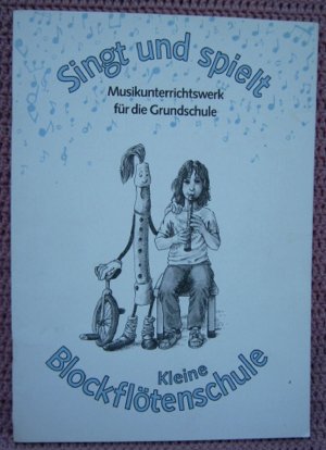 Noten für Blockflöte: Singt und spielt • Kleine Blockflöten Schule • Musikunterrichtswerk für die Grundschule