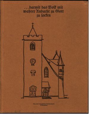 damit das Volk mit wahrer Andacht zu Gott zu locken Über die Evanglische Kirchenmusik in Kronberg - Festschrift zum 100jährigen Bestehen des Chores der Johanniskirche zu Kronberg im Taunus 1883 - 1983