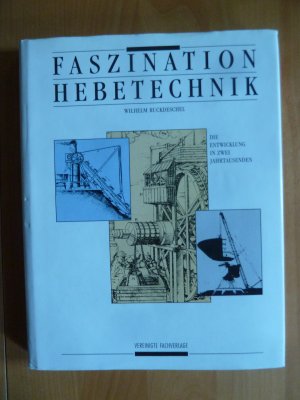 gebrauchtes Buch – Wilhelm Ruckdeschel – Faszination Hebetechnik - Die Entwicklung in zwei Jahrtausenden