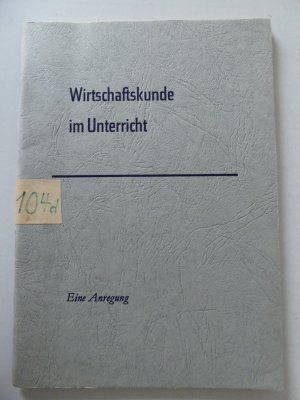 gebrauchtes Buch – Bundesausschuß für volkswirtschaftliche Aufklärung e.V.  – Wirtschaftskunde im Unterricht. Eine Anregung. Softcover