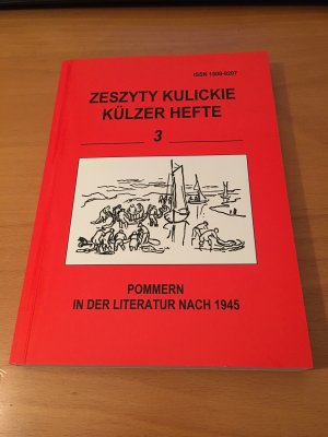 Pommern in der Literatur nach 1945. Reihe: Zeszyty Kulickie / Külzer Hefte Nr. 3. Materialien einer Tagung in Külz, 11.-14. September 2003