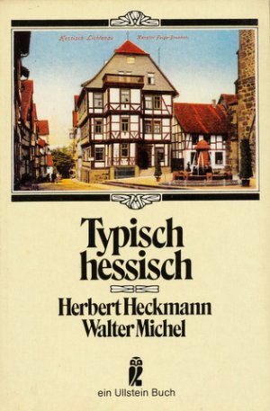 gebrauchtes Buch – Typisch hessisch., Kreuz- und Querzüge durch Deutschlands Mitte. Hrsg. von Herbert Heckmann und Walter Michel.