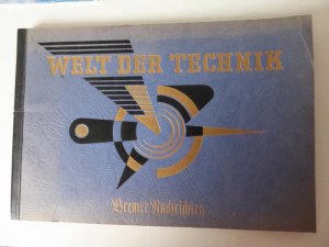 Welt der Technik. Ein Bildwerk zur Geschichte des handwerklichen und industriellen Fortschritts. Sammelalbum von Bremer Nachrichten. Softcover