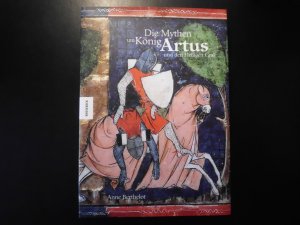 gebrauchtes Buch – Anne Berthelot – Die Mythen um König Artus und den Heiligen Gral