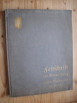 Die Geschichte von Herne. Festschrift zur Einweihung des neuen Rathauses in Herne, am 6. Dezember 1912