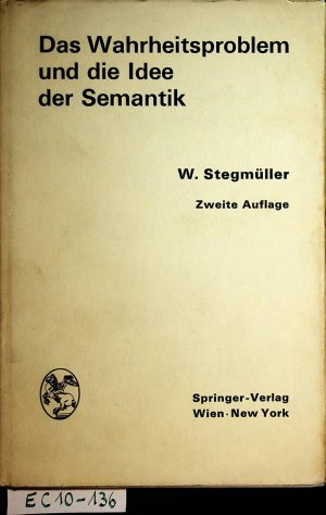 Das Wahrheitsproblem und die Idee der Semantik. Eine Einführung in die Theorien von A. Tarski und R. Carnap