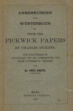 Anmerkungen und Wörterbuch zu PICKWICK PAPERS by Ch. Dickens...