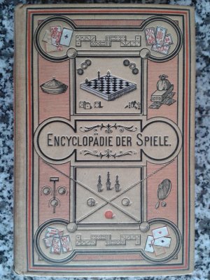 5 Bände): Encyclopädie der Spiele. Enthaltend die bekanntesten Karten-, Brett-, Kegel-, Billard-, Ball-, Rasen-, Würfel-Spiele und Schach. Gründliche […]