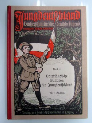 VATERLÄNDISCHE BALLADEN FÜR DIE DEUTSCHE JUGEND - Jungdeutschland: Bücherschatz für die deutsche Jugend - Band 4