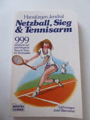 Netzball, Sieg & Tennisarm. 999 praktische und psychologische Tips und Tricks für Tennisspieler. TB