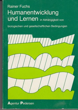 Humanentwicklung und Lernen in Abhängigkeit von biologischen und gesellschaftlichen Bedingungen