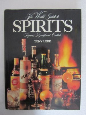 THE WORLD GUIDE TO SPIRITS Liqueurs Aperitifs Cocktails Spirituosen Mixed Drinks Mixgetränke