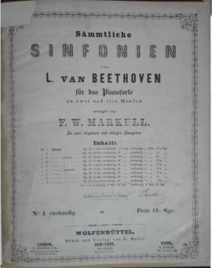 Sämmtliche Sinfonien von L. van Beethoven für das Pianoforte zu zwei und vier Händen arrangirt von F. W. Markull. Klavier vierhändig.