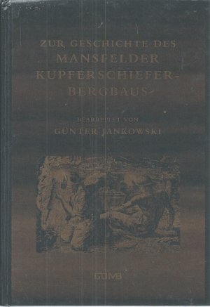 Zur Geschichte des Mansfelder Kupferschieferbergbaus