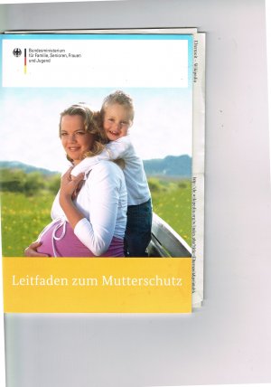 gebrauchtes Buch – Bundesministerium für Familie, Senioren, Frauen und Jugend – LEITFADEN ZUM MUTTERSCHUTZ. Als Geschenk geeignet!