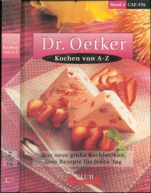 gebrauchtes Buch – Dr. Oetker; Andrea Konetzke – Dr. Oetker. Kochen von A-Z. Band 2 CAF-FIS (Das neue große Kochlexikon. 5000 Rezepte für jeden Tag)