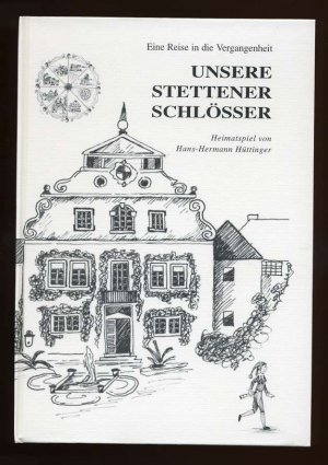 gebrauchtes Buch – Hans-Hermann Hüttinger – Unsere Stettener Schlösser ° Eine Reise in die Vergangenheit ° Heimatspiel – illustriert