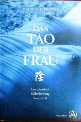 gebrauchtes Buch – Piontek, Maitreyi D – Das Tao der Frau