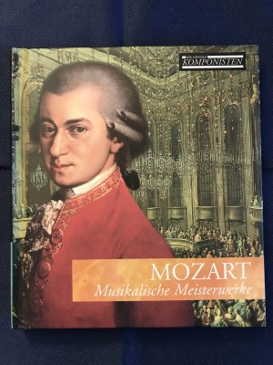 Mozart - Musikalische Meisterwerke