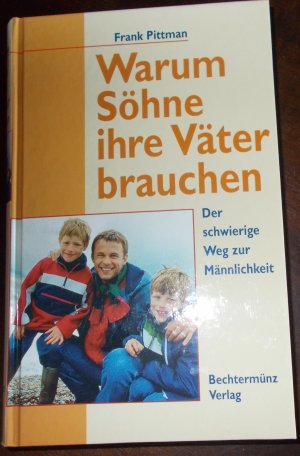 gebrauchtes Buch – Frank Pittmann – Warum Söhne ihre Väter brauchen - der schwierige Weg zur Männlichkeit