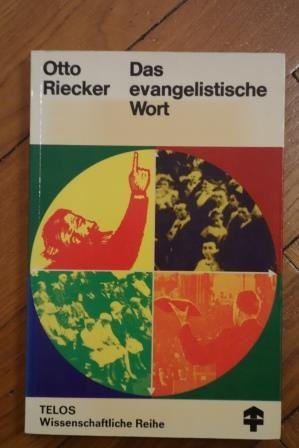 Das evangelistische Wort. Pneumatologie und Psychologie der evangelistischen Bewegung, Träger, Rede und Versammlung