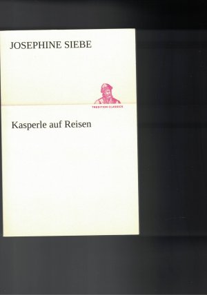 gebrauchtes Buch – Josephine Siebe / Karl Pullmann – Kasperle auf Reisen