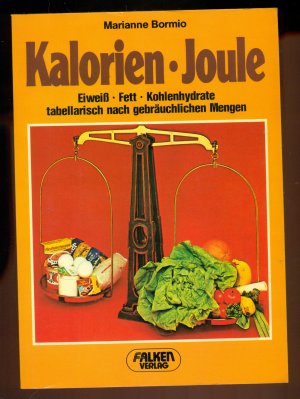 gebrauchtes Buch – Bormio, Marianne – Kalorien - Joule /Eiweiß . Fett· Kohlenhydrate tabellarisch nach gebräuchlichen Mengen