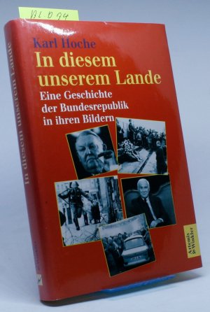 In diesem unseren Landes. Eine Geschichte der Bundesrepublik in ihren Bildern BL.D34