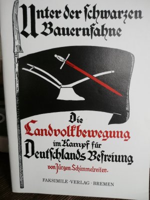 Unter der schwarzen Bauernfahne. Die Landvolkbewegung im Kampfe um Deutschlands Befreiung von Jürgen Schimmelreiter [REPRINT]