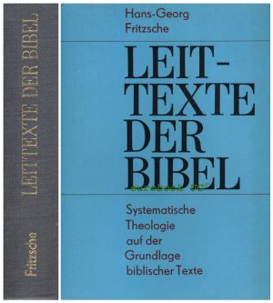 Leittexte der Bibel. Systematische Theologie auf der Grundlage biblischer Texte