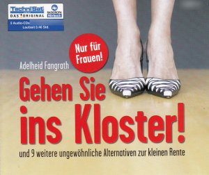 gebrauchtes Hörbuch – Adelheid Fangrath – Gehen Sie ins Kloster - und 9 weitere ungewöhnliche Alternativen zur kleinen Rente - 1 mp3-CD - in dünner Plastikhülle