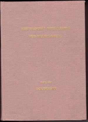 Historisches Ortslexikon für Brandenburg. Teil VIII. Uckermark. [Hardcover] [1986]