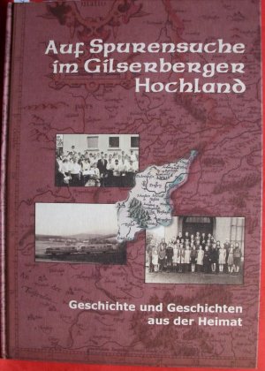 Auf Spurensuche im Gilserberger Hochland - Geschichte und Geschichten aus der Heimat Band 1 -