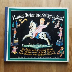 Hansis Reise ins Spielzeugland :Ein Bilderbuch für brave Kinder. mit Versen von Albert Sixtus. Mit Bildern von Richard Heinrich. Verlagsnummer 851, Original […]