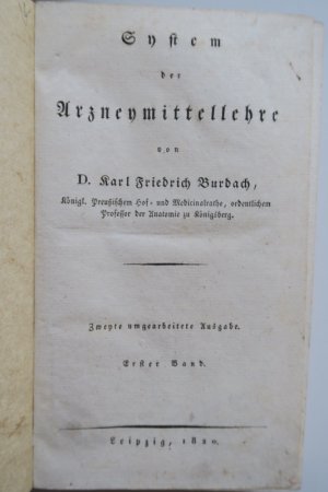 Burdach, K. Fr. System der Arzneymittellehre. 2. umgearbeitete Auflage. 4 Bände. Leipzig, ohne Dr., 1820. * Mit 1 mehrfach gefaltete Tabelle. * XVI, 294 […]