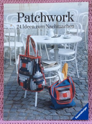 Patchwork • 24 Ideen zum Nachmachen • Eine überraschende Fülle von Vorschlägen, wie aus kleinen Stoffteilen neue, attraktive Textilien entstehen