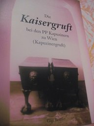 Führer durch die Kaisergruft bei den PP Kapuzinern zu Wien (Kapuzinergruft)