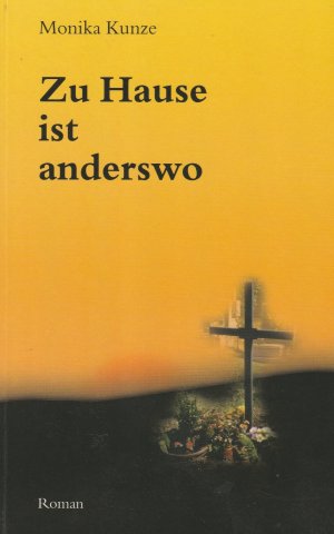 Zu Hause ist anderswo. Signiert von Monika Kunze am 4. Juni 2007.