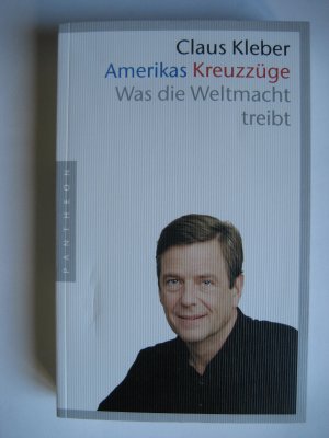 gebrauchtes Buch – Claus Kleber – Amerikas Kreuzzüge - Was die Weltmacht treibt   (vom Autor signiert)