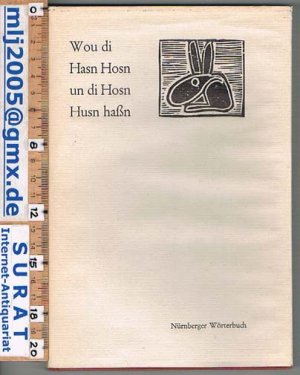 Wou di Hasn Hosn un di Hosn Husn haßn. Ein Nürnberger Wörterbuch.