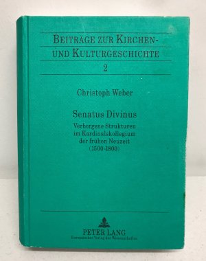 Senatus Divinus - Verborgene Strukturen im Kardinalskollegium der frühen Neuzeit (1500-1800)