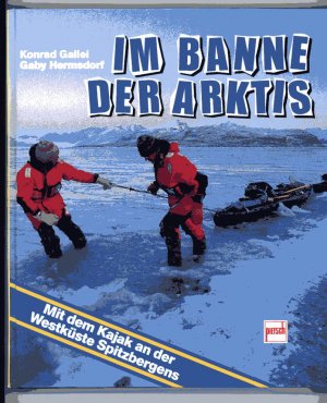 gebrauchtes Buch – Gallei, Konrad; Hermsdorf – Im Banne der Arktis - Mit dem Kajak an der Westküste Spitzbergens