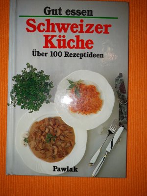 Schweizer Küche - Gut essen