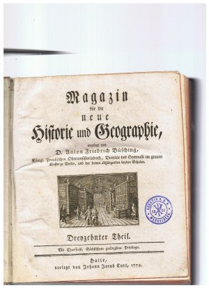 Magazin für die neue Historie und Geographie. Dreyzehnter Theil