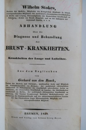 Stokes, W. Abhandlung über die Diagnose und Behandlung der Brust-Krankheiten. Krankheiten der Lunge und Luftröhre. Aus dem Englischen von Gerhard von […]