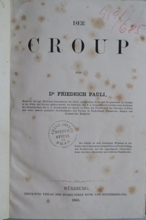 Pauli, F. Der Croup. Erste Ausgabe. Würzburg, Druck und Verlag der Stahel´schenBuch- und Kunsthandlung, 1865. * Mit 1 gefalteten lithographischen Tafel […]