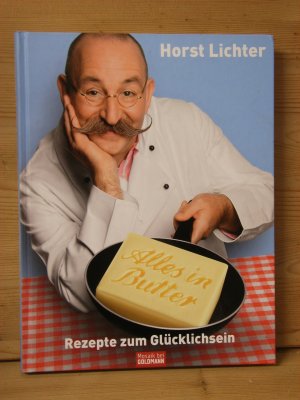 Alles In Butter Rezepte Zum Glucklichsein Horst Lichter Buch Gebraucht Kaufen A02jhcvf01zzh